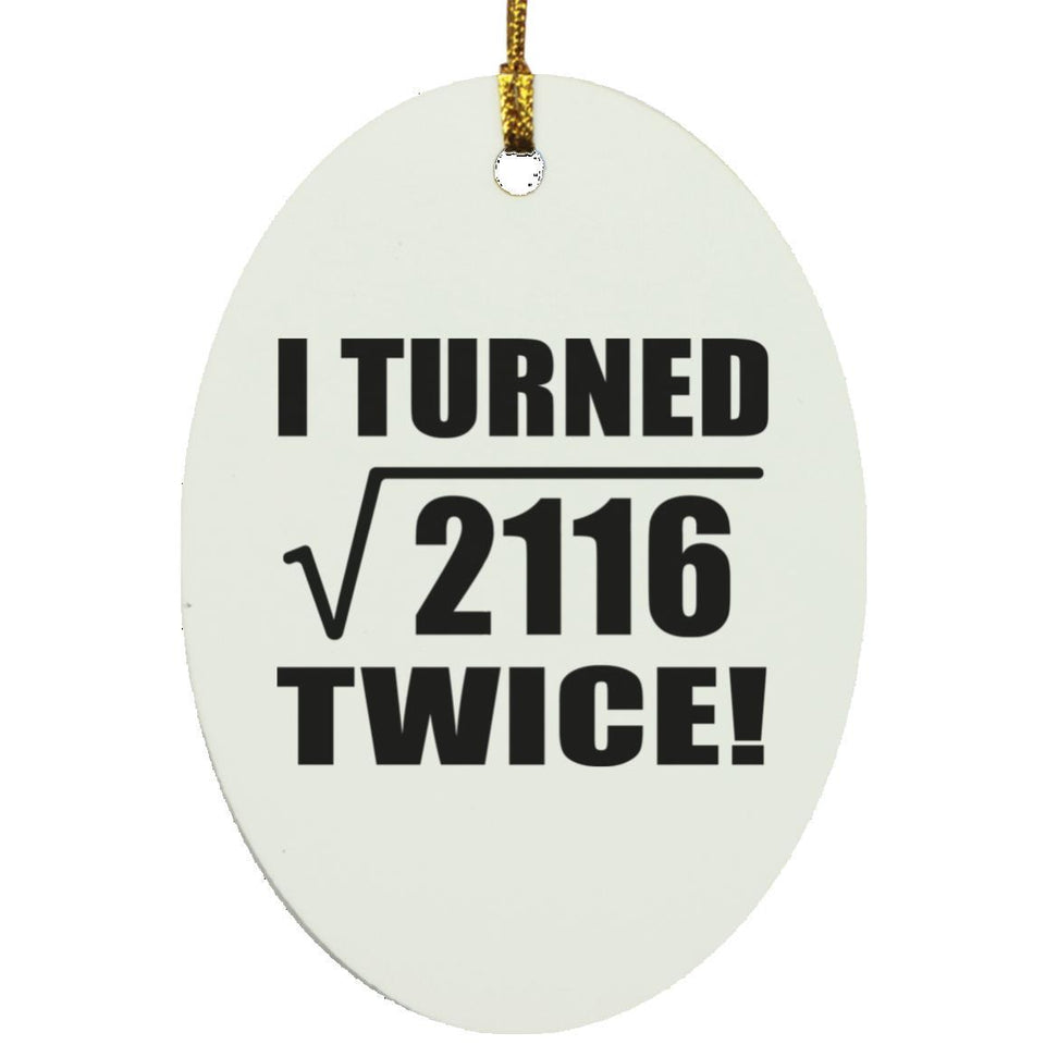 92nd Birthday I Turned Square Root of 2116 Twice - Oval Ornament