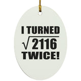 92nd Birthday I Turned Square Root of 2116 Twice - Oval Ornament