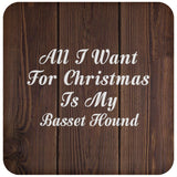 All I Want For Christmas Is My Basset Hound - Drink Coaster D