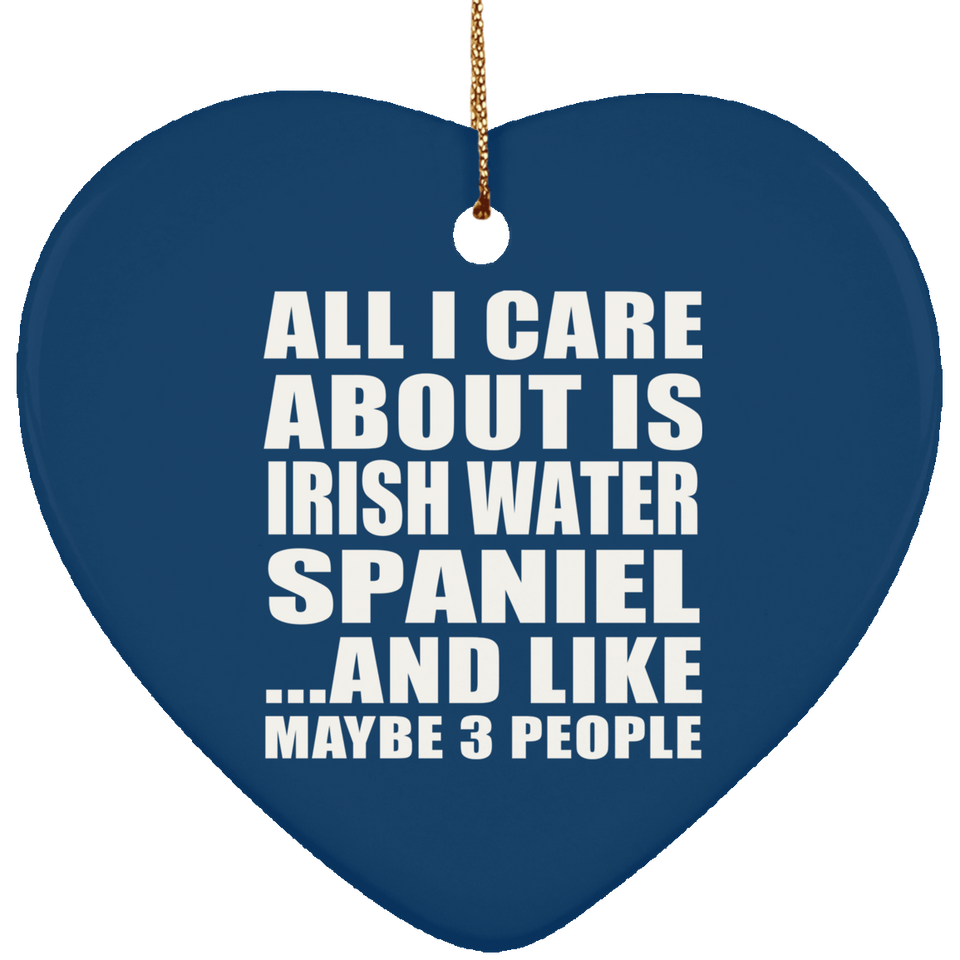 All I Care About Is Irish Water Spaniel - Heart Ornament