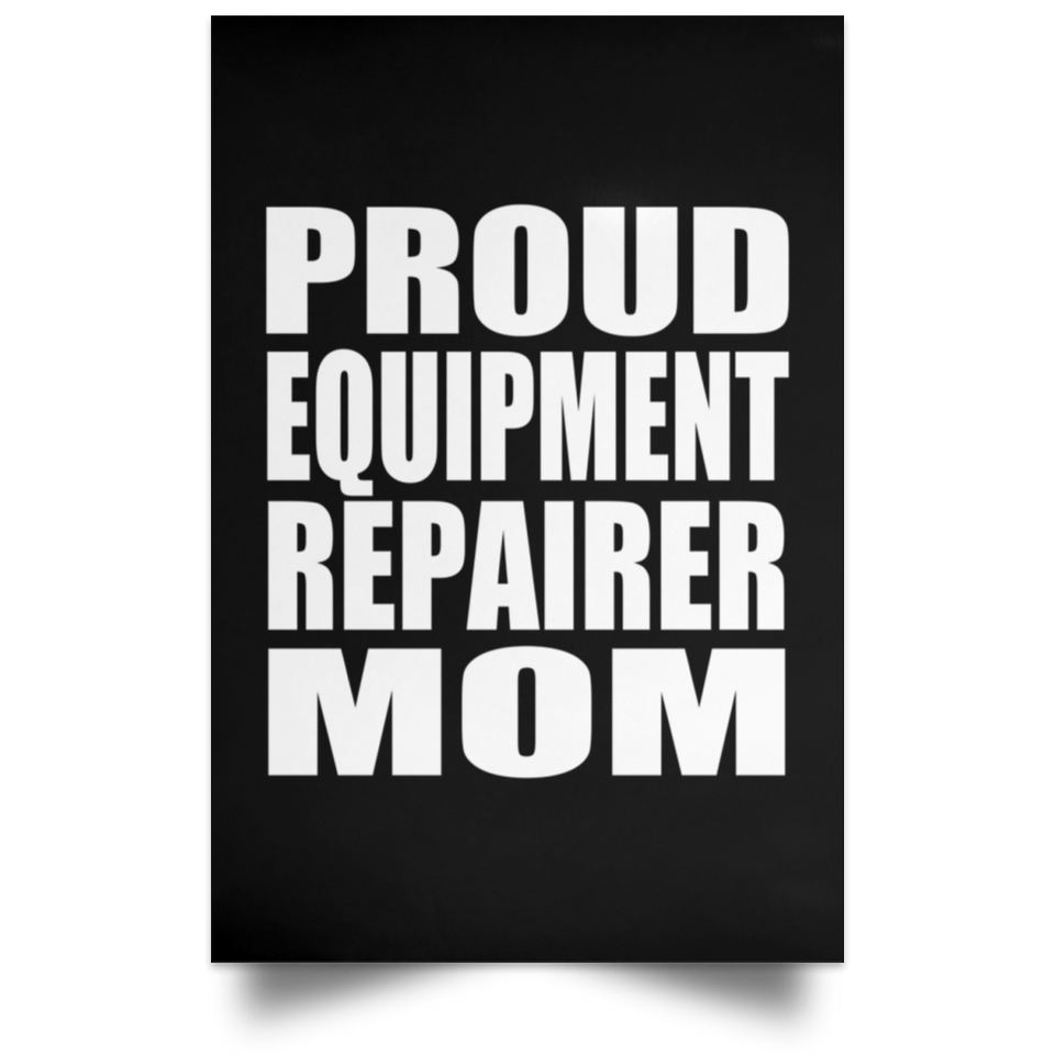 Proud Equipment Repairer Mom - Poster Portrait