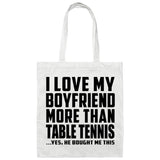 I Love My Boyfriend More Than Table Tennis - Tote Bag White