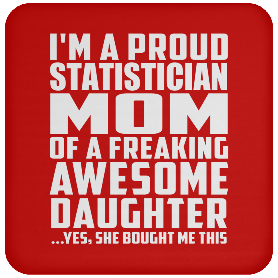 Proud Statistician Mom Of Awesome Daughter - Drink Coaster