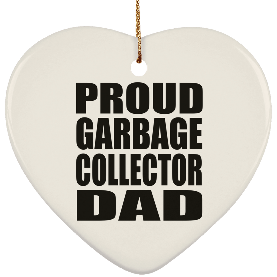 Proud Garbage Collector Dad - Heart Ornament