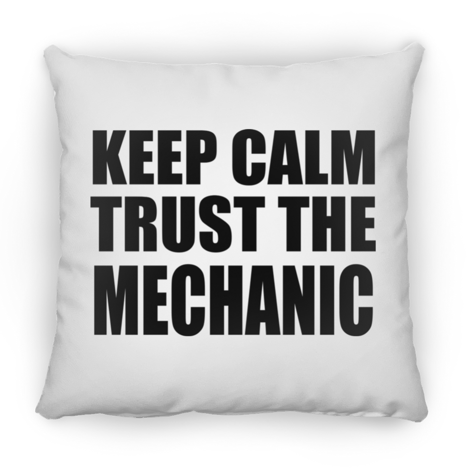 Keep Calm and Trust The Mechanic - Throw Pillow