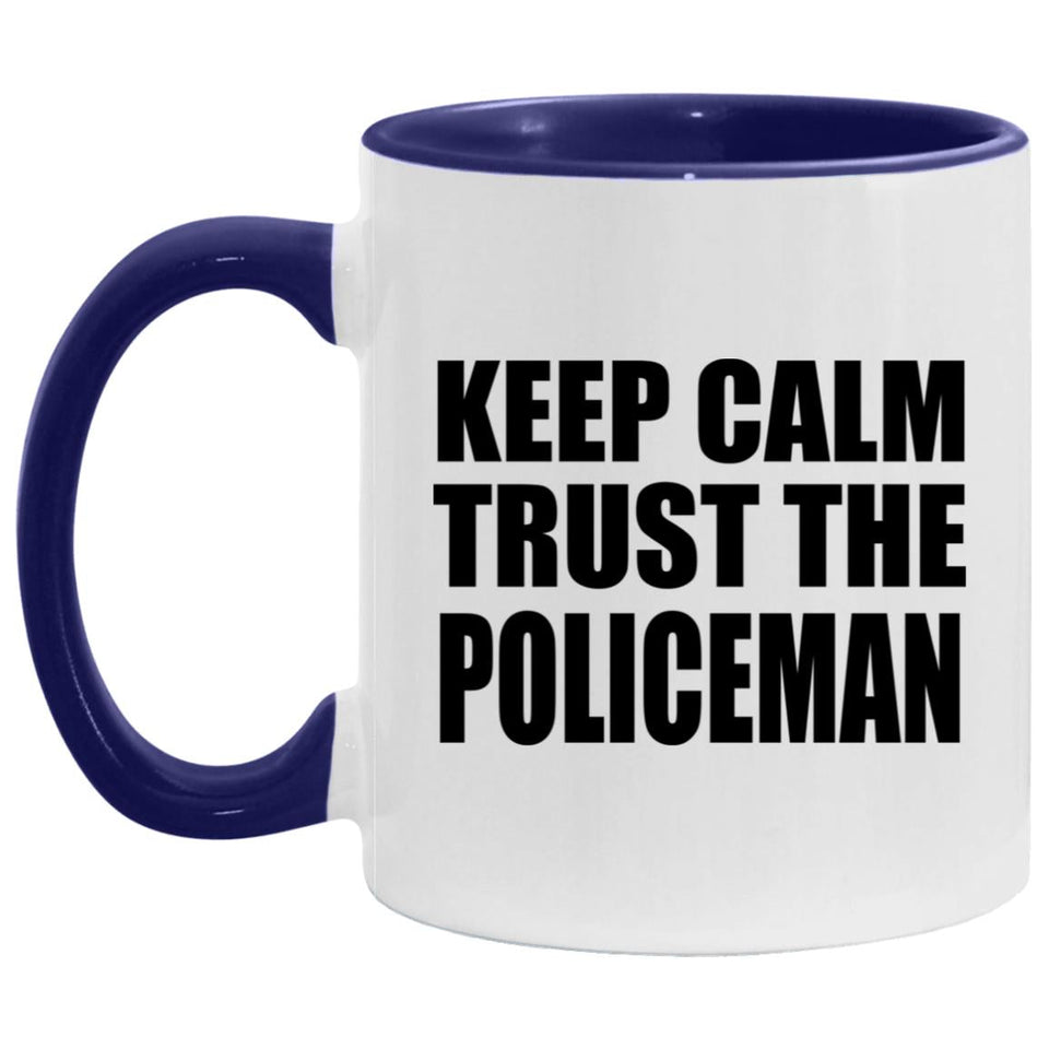 Keep Calm and Trust The Policeman - 11oz Accent Mug Purple