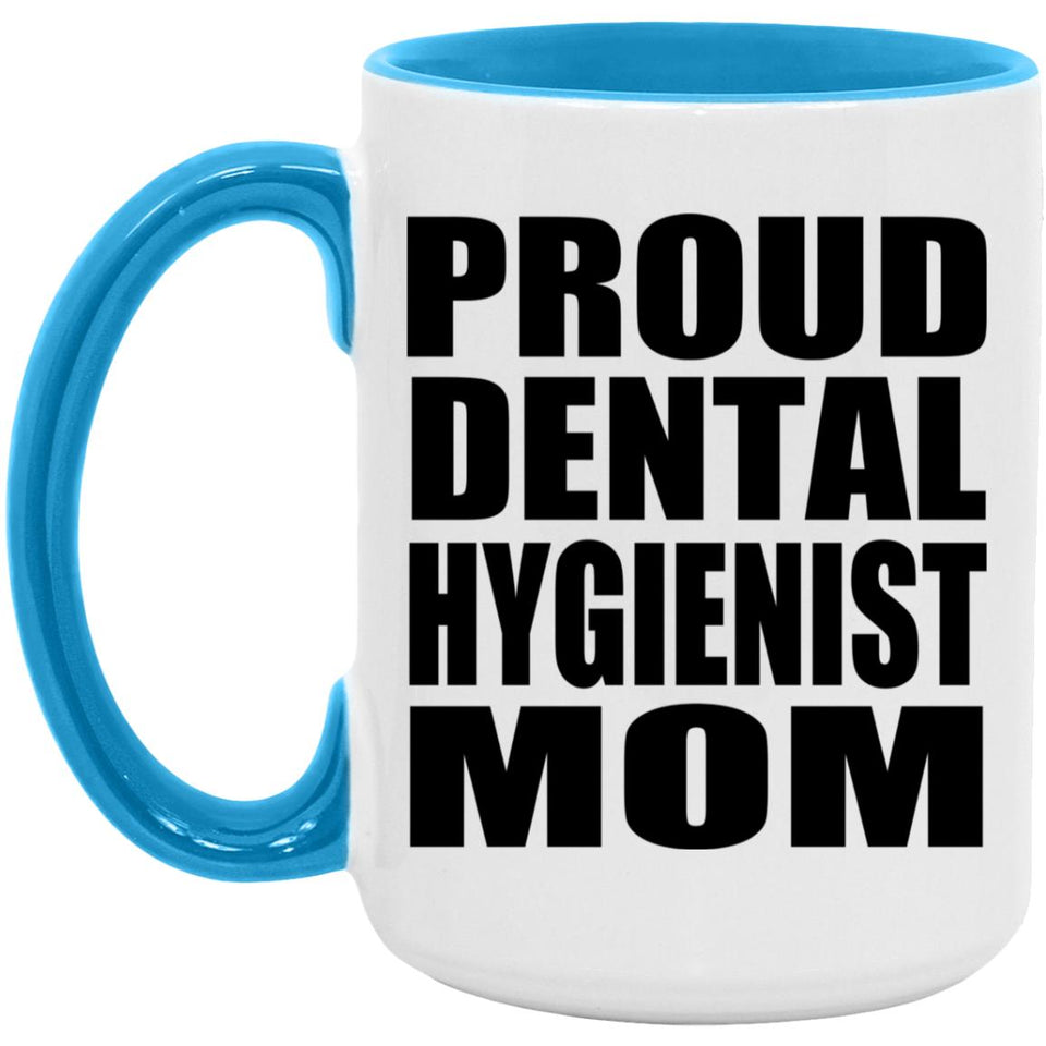 Proud Dental Hygienist Mom - 15oz Accent Mug Blue