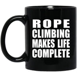 Rope Climbing Makes Life Complete - 11oz Coffee Mug Black
