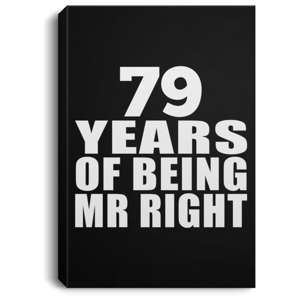 79th Anniversary 79 Years Of Being Mr Right - Canvas Portrait