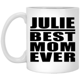 Julie Best Mom Ever - 11 Oz Coffee Mug
