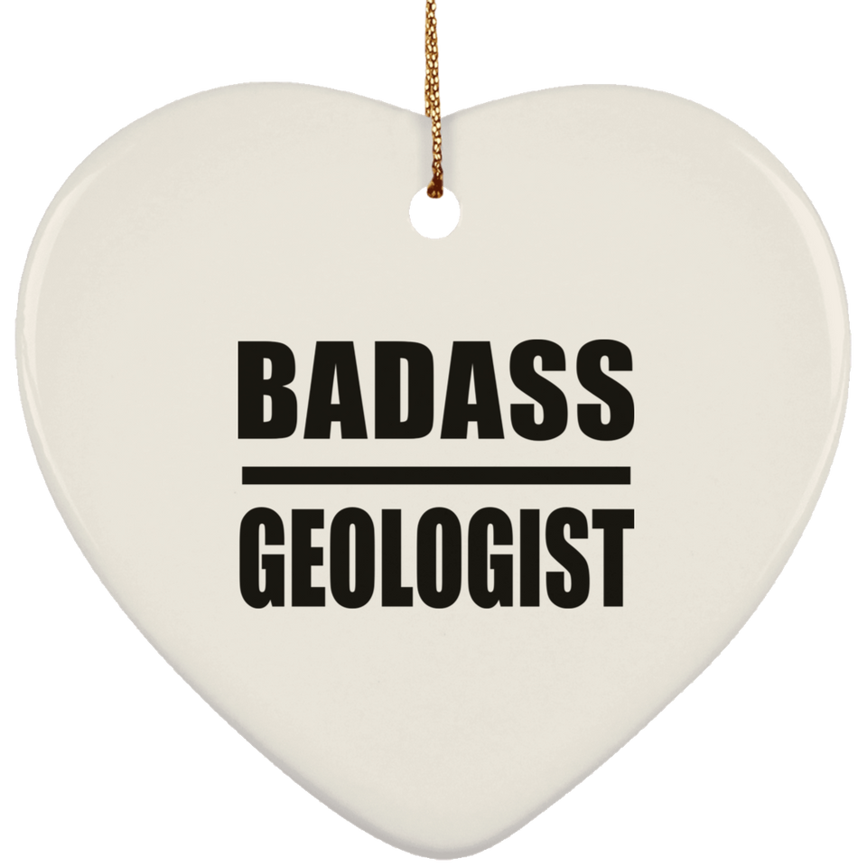 Badass Geologist - Heart Ornament