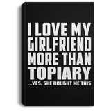 I Love My Girlfriend More Than Topiary - Canvas Portrait