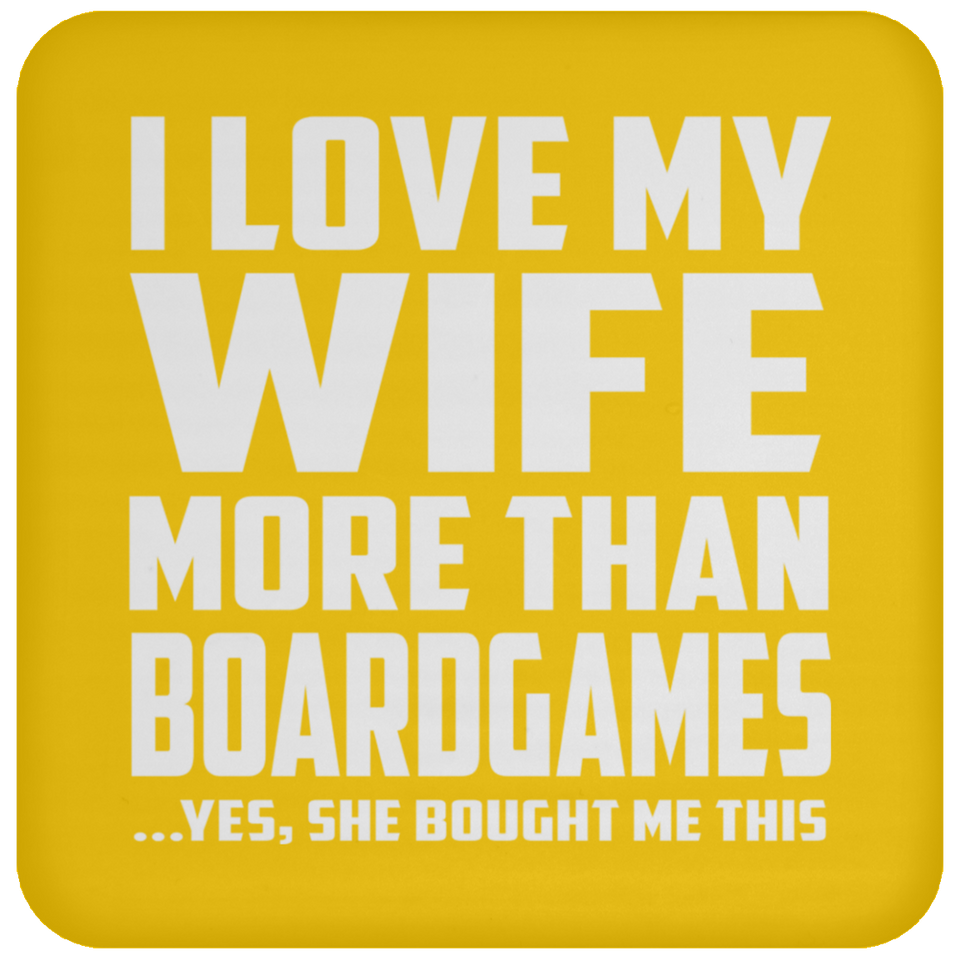 I Love My Wife More Than BoardGames - Drink Coaster