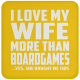 I Love My Wife More Than BoardGames - Drink Coaster