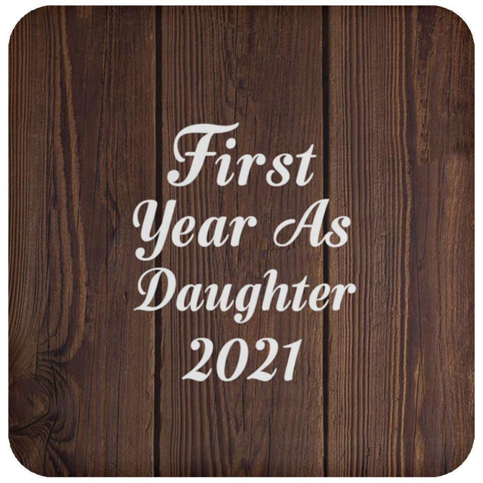 First Year As Daughter 2021 - Drink Coaster D