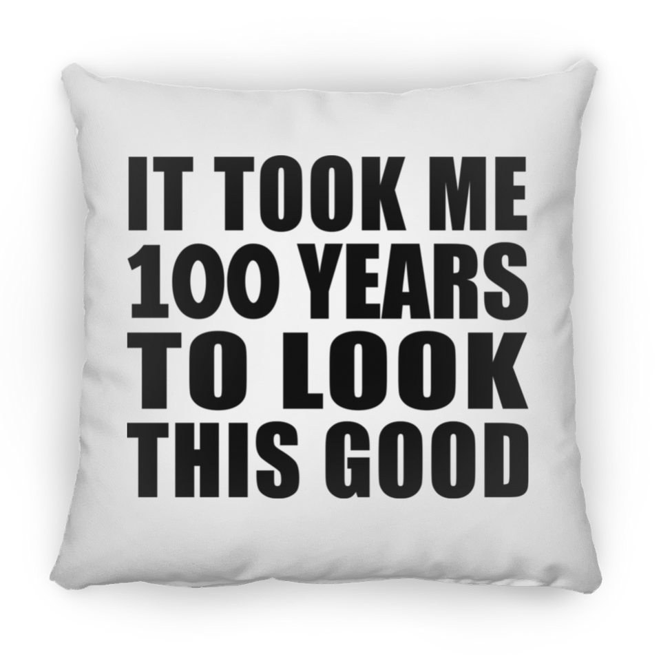 100th Birthday Took Me 100 Years To Look This Good - Throw Pillow