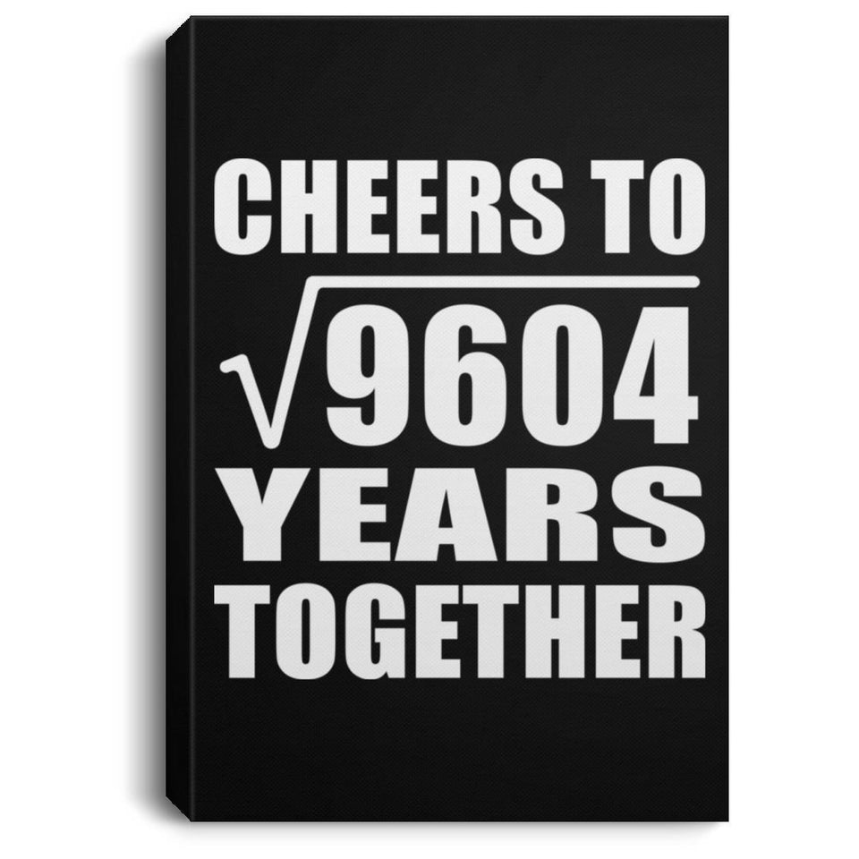 98th Anniversary Cheers To Square Root of 9604 Years Together - Canvas Portrait