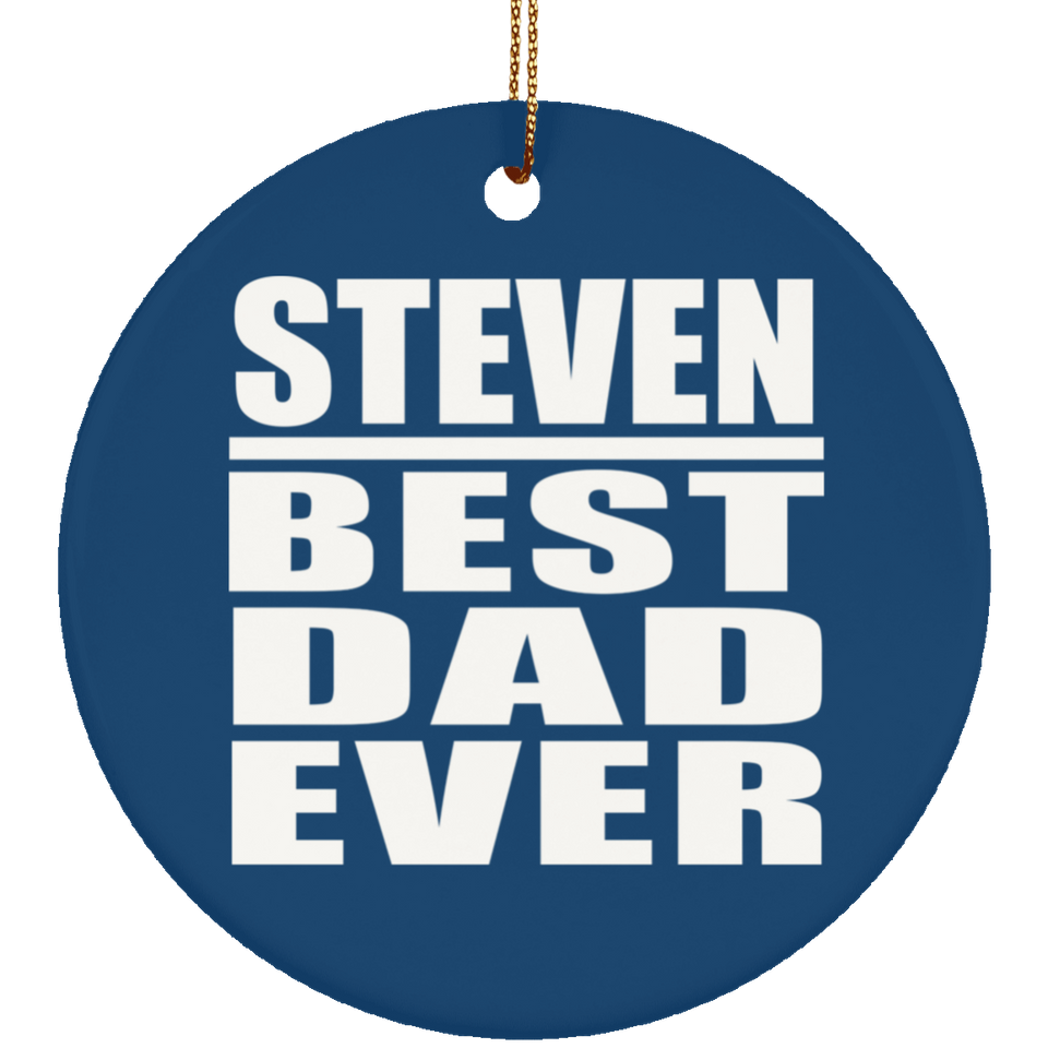 Steven Best Dad Ever - Circle Ornament