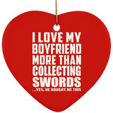 I Love My Boyfriend More Than Collecting Swords - Heart Ornament