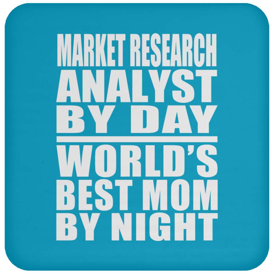 Market Research Analyst By Day World's Best Mom By Night - Drink Coaster