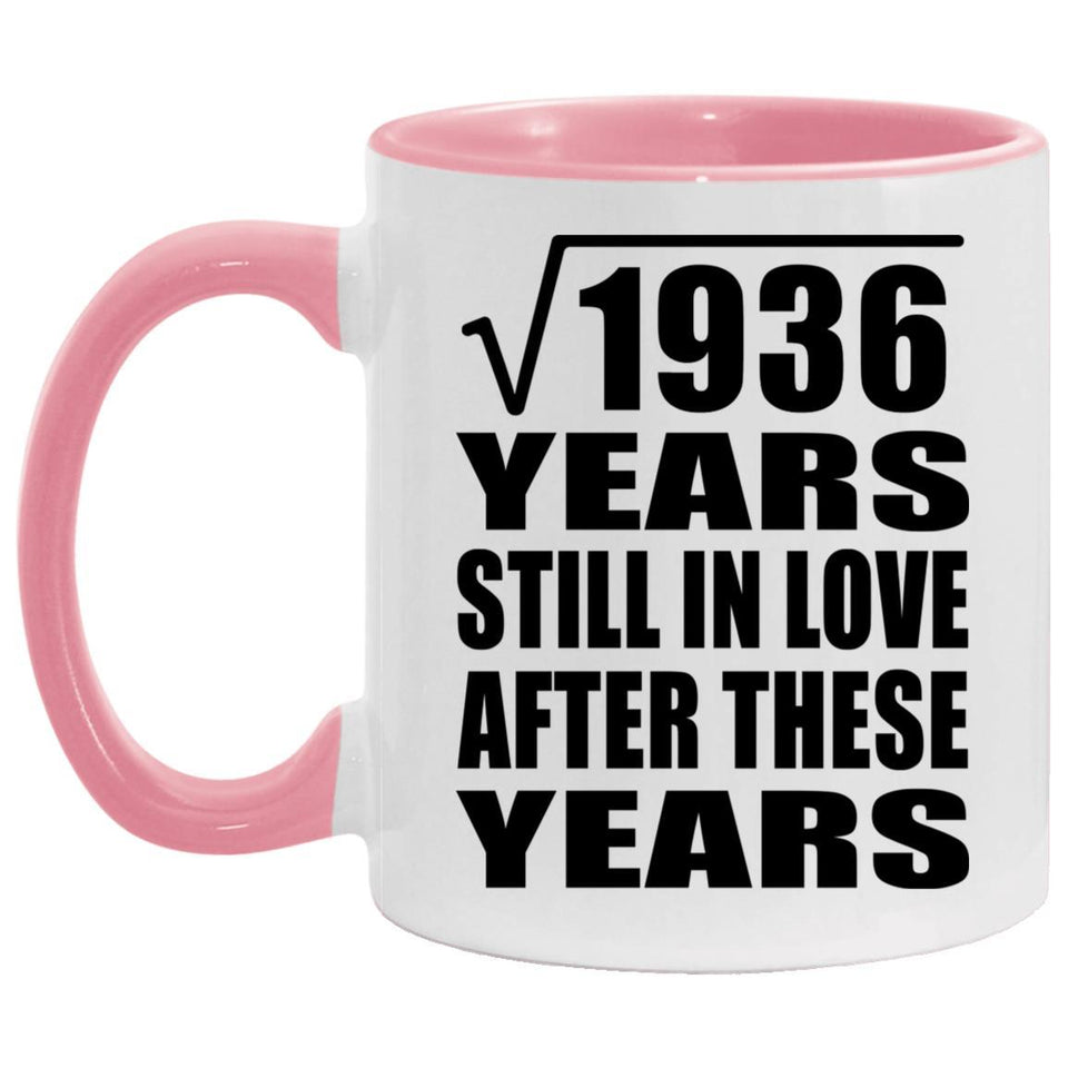 44th Anniversary Square Root of 1936 Years Still In Love - 11oz Accent Mug Pink