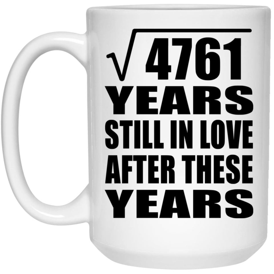 69th Anniversary Square Root of 4761 Years Still In Love - 15oz Coffee Mug