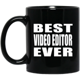Best Video Editor Ever - 11 Oz Coffee Mug Black