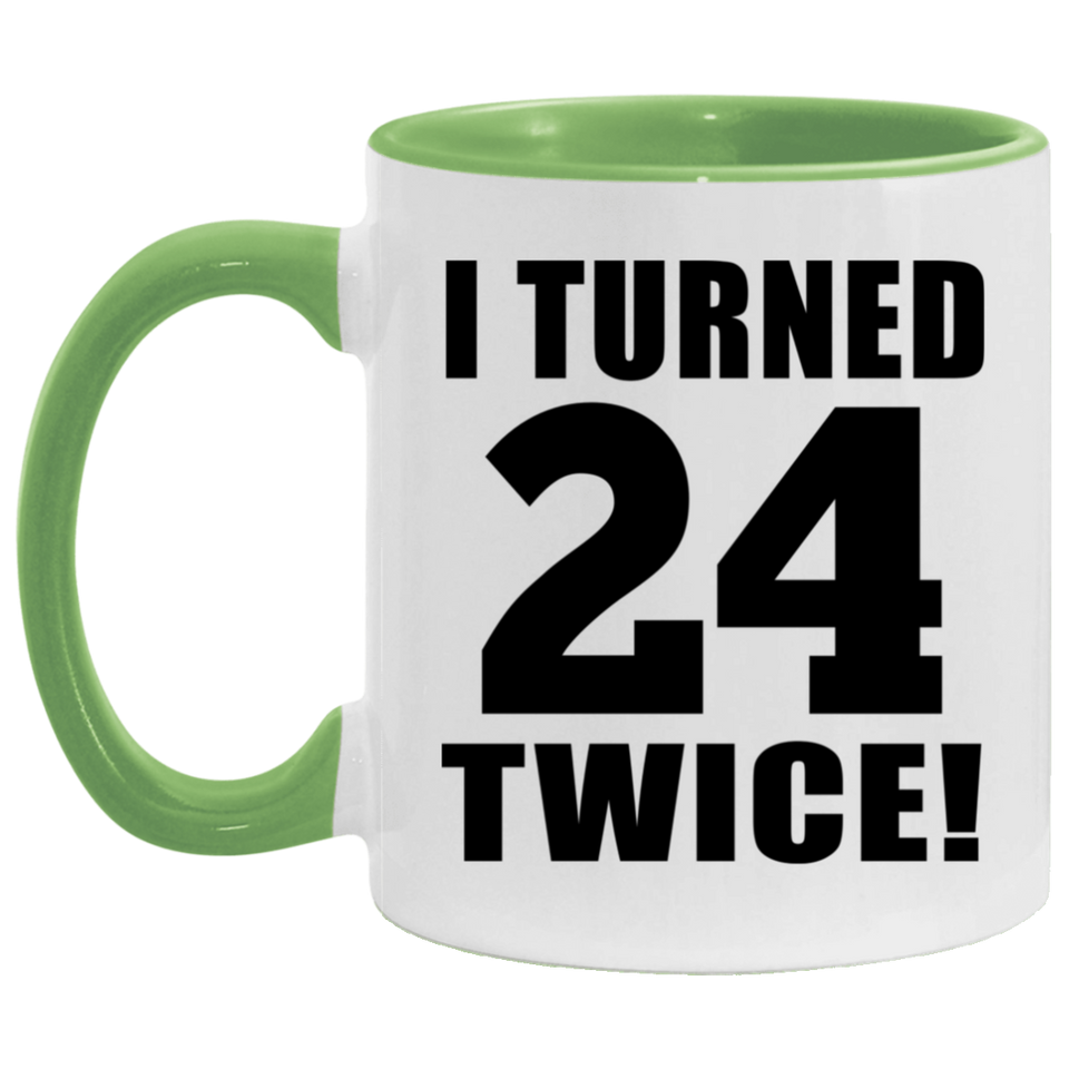 48th Birthday I Turned 24 Twice - 11oz Accent Mug Green