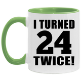 48th Birthday I Turned 24 Twice - 11oz Accent Mug Green