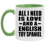 All I Need Is Love And A English Toy Spaniel - 11oz Accent Mug Green