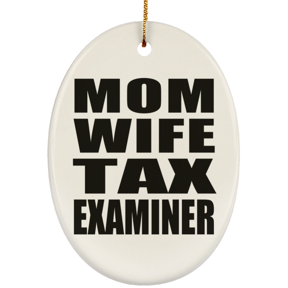 Mom Wife Tax Examiner - Oval Ornament