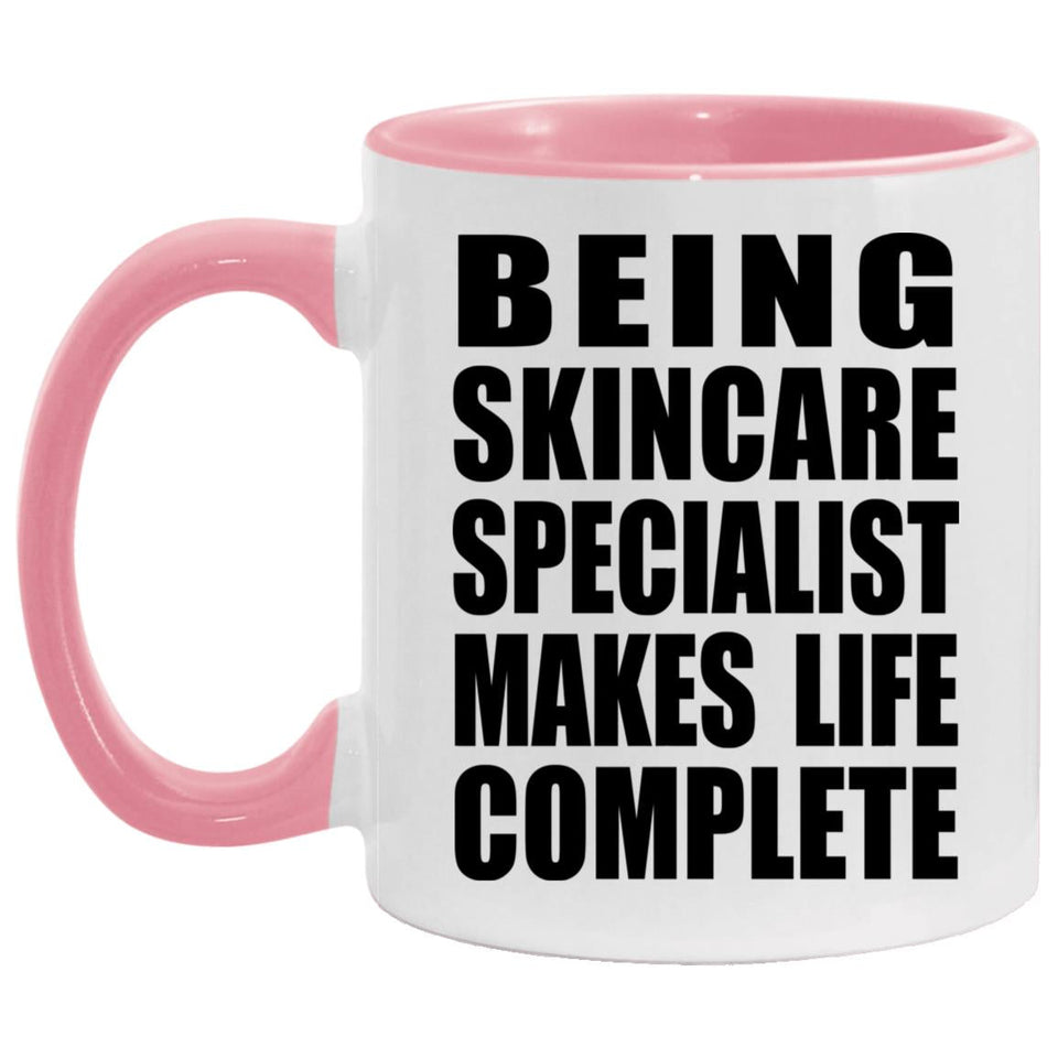 Being Skincare Specialist Makes Life Complete - 11oz Accent Mug Pink