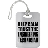 Keep Calm and Trust The Engineering Technician - Luggage Bag Tag