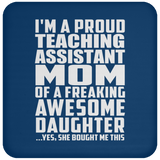 Proud Teaching Assistant Mom Of Awesome Daughter - Drink Coaster