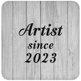 Artist Since 2023 - Drink Coaster F