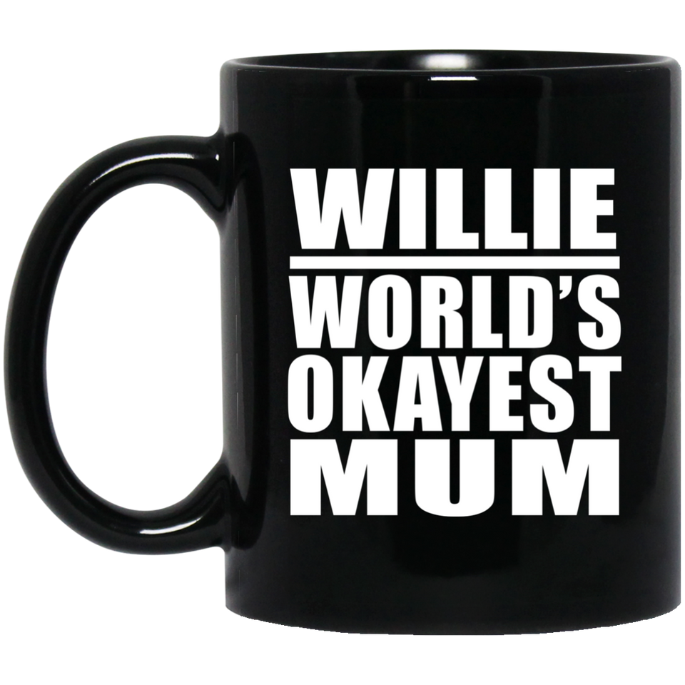Willie World's Okayest Mum - 11 Oz Coffee Mug Black