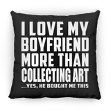 I Love My Boyfriend More Than Collecting Art - Throw Pillow Black