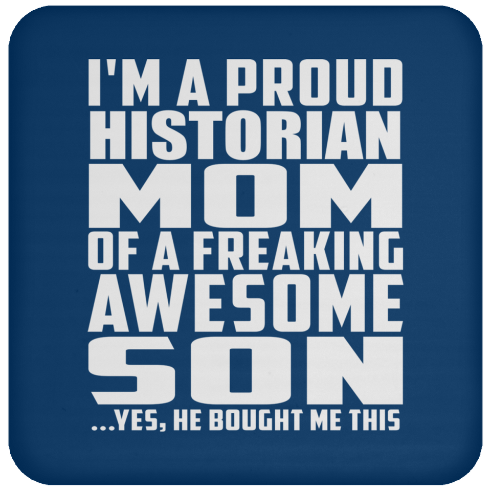 Proud Historian Mom Of Awesome Son - Drink Coaster