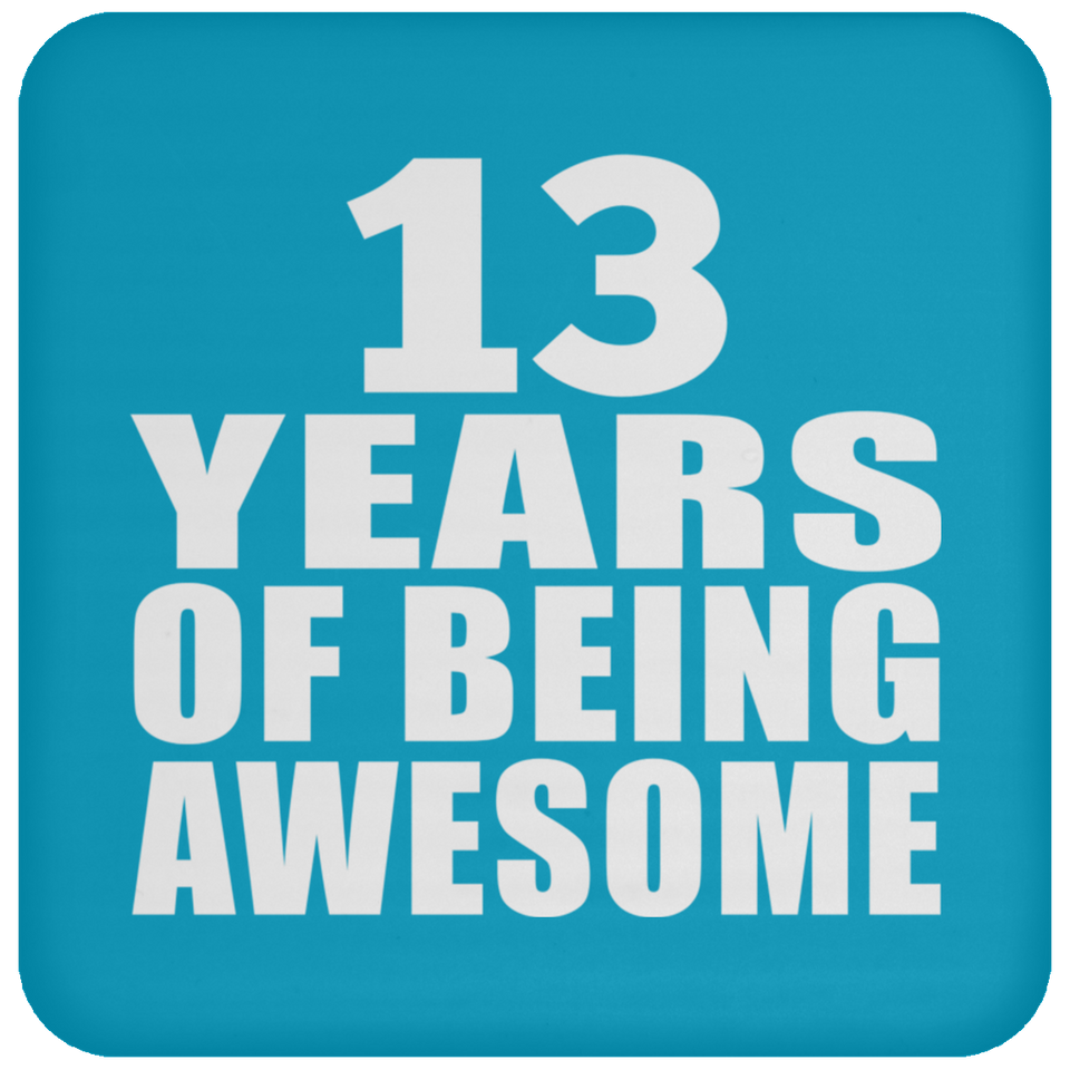13th Birthday 13 Years Of Being Awesome - Drink Coaster
