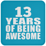 13th Birthday 13 Years Of Being Awesome - Drink Coaster