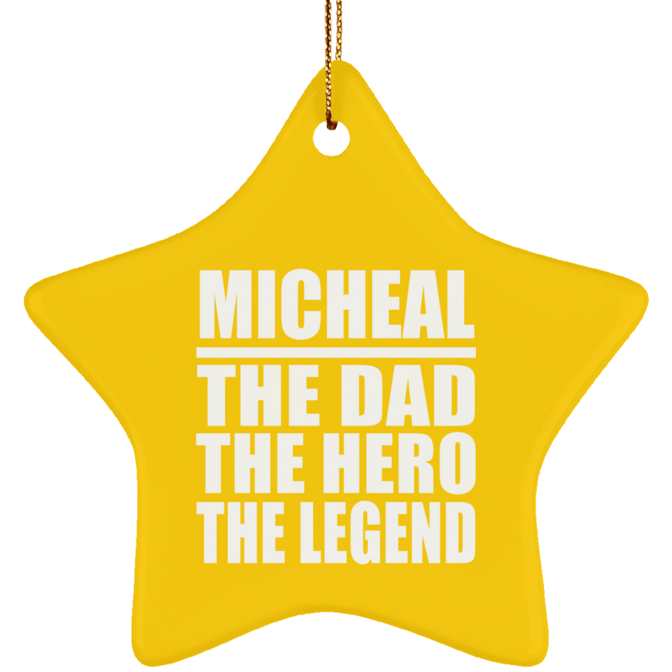 Micheal The Dad The Hero The Legend - Star Ornament
