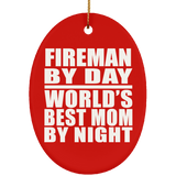 Fireman By Day World's Best Mom By Night - Oval Ornament