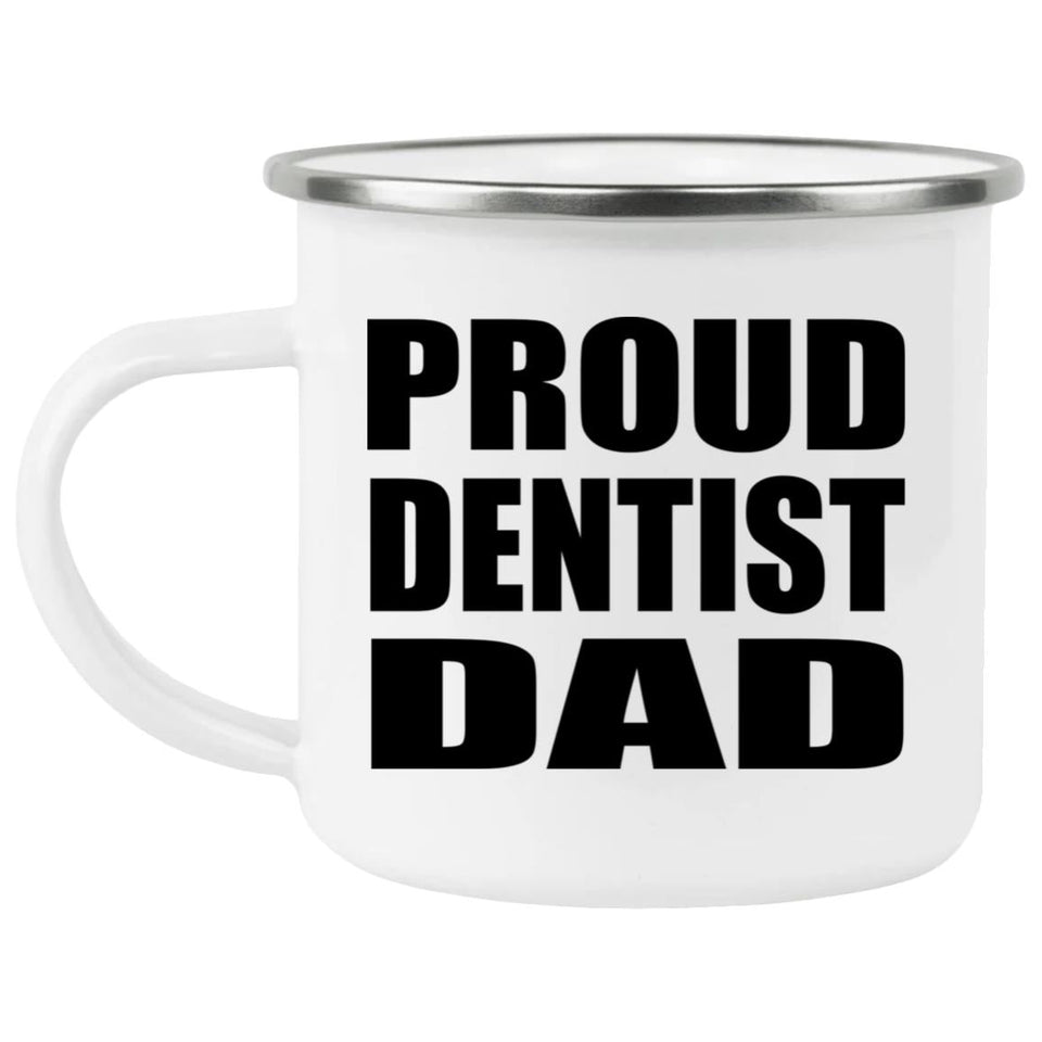 Proud Dentist Dad - 12oz Camping Mug