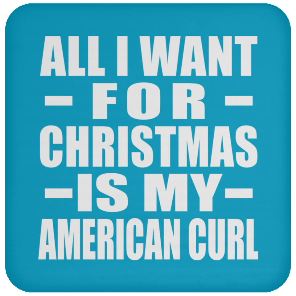 All I Want For Christmas Is My American Curl - Coaster