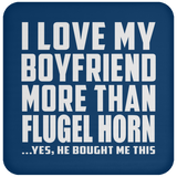 I Love My Boyfriend More Than Flugel Horn - Drink Coaster