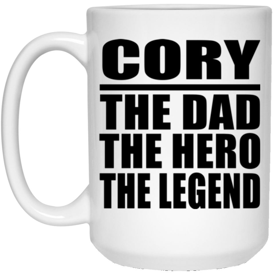 Cory The Dad The Hero The Legend - 15 Oz Coffee Mug