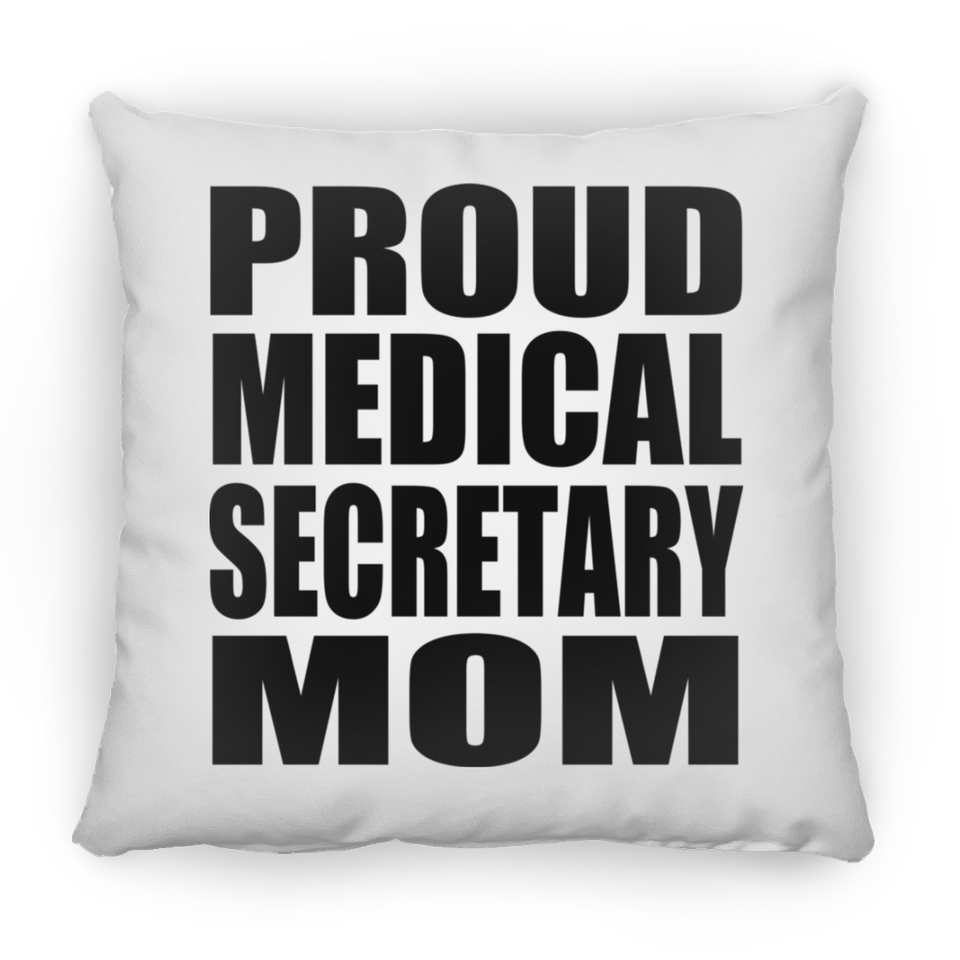 Proud Medical Secretary Mom - Throw Pillow