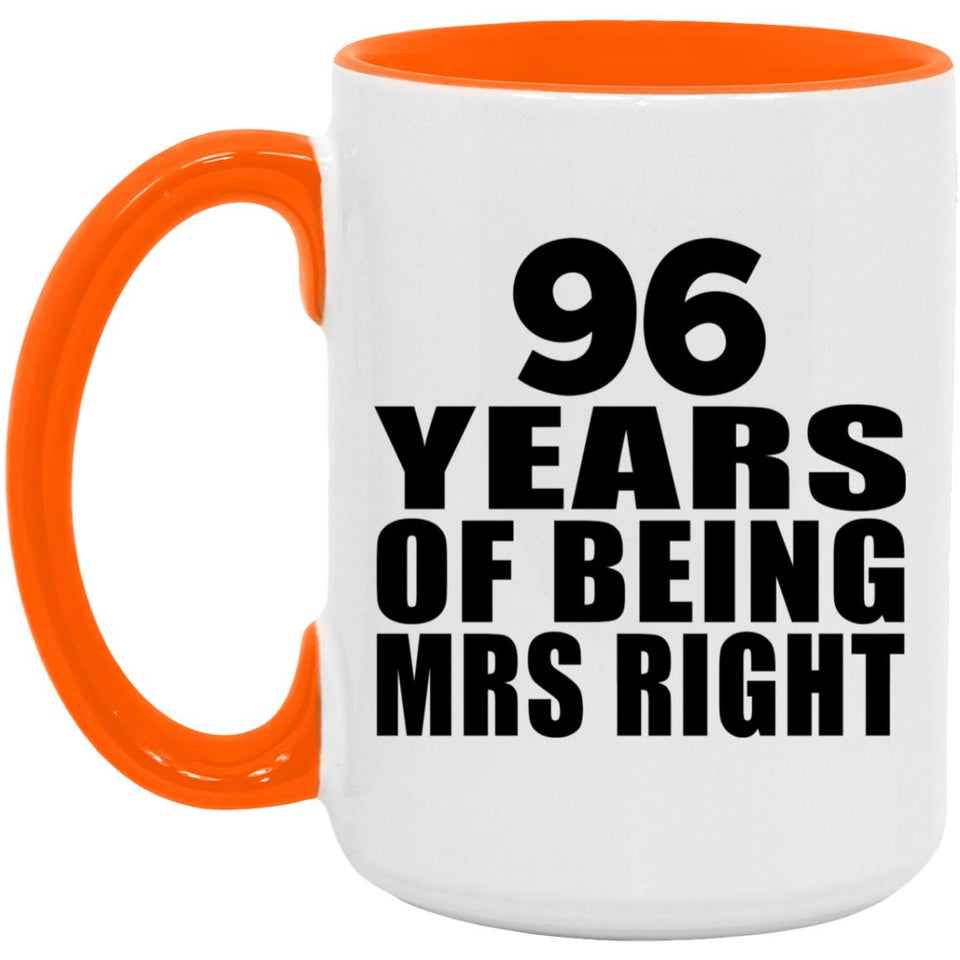 96th Anniversary 96 Years Of Being Mrs Right - 15oz Accent Mug Orange