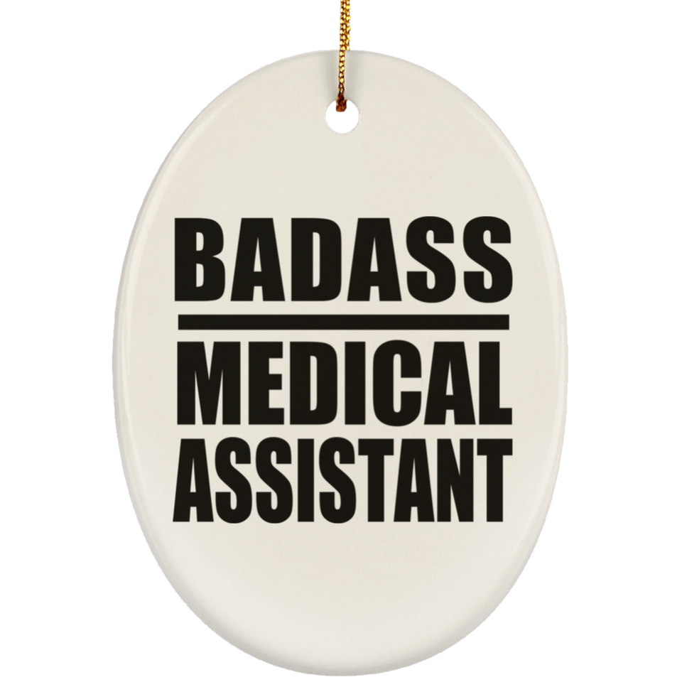 Badass Medical Assistant - Oval Ornament