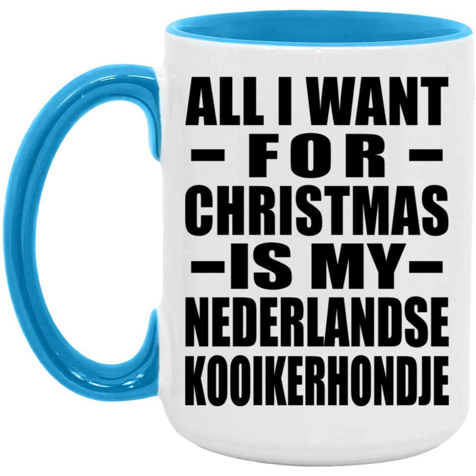 All I Want For Christmas Is My Nederlandse Kooikerhondje - 15oz Accent Mug Blue